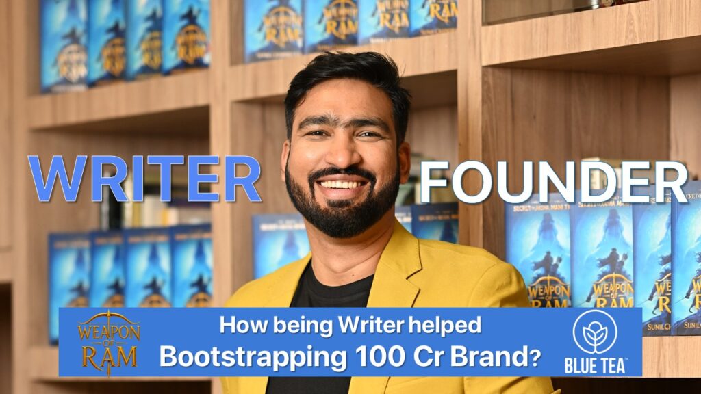 How I Bootstrapped Blue Tea to a ₹100 Crore Brand While Writing the Weapon of Ram Trilogy